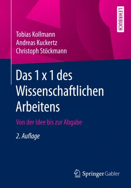 Christoph Stockmann, Andreas Kuckertz, Tobias Kollmann - Das 1 x 1 des Wissenschaftlichen Arbeitens, E-bok