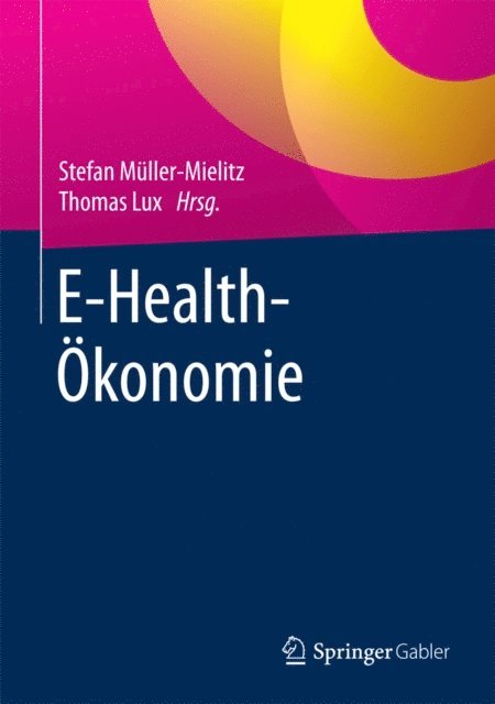 Thomas Lux, Stefan Muller-Mielitz - E-Health-Ökonomie, E-bok