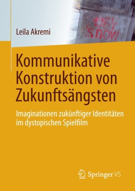 Leila Akremi - Kommunikative Konstruktion von Zukunftsängsten, E-bok