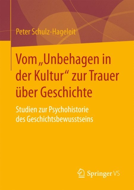 Peter Schulz-Hageleit - Vom „Unbehagen in der Kultur“ zur Trauer über Geschichte, E-bok