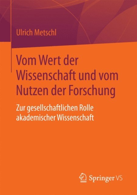 Ulrich Metschl - Vom Wert der Wissenschaft und vom Nutzen der Forschung, E-bok