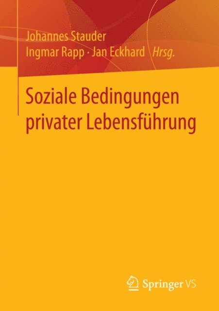 Jan Eckhard, Ingmar Rapp, Johannes Stauder - Soziale Bedingungen privater Lebensführung, E-bok