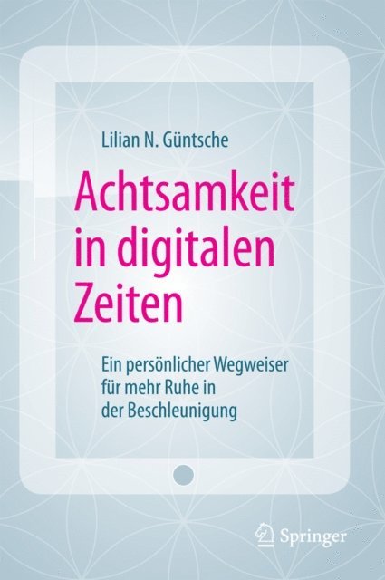 Lilian N. Guntsche - Achtsamkeit in digitalen Zeiten, E-bok. Tillgänglighet: Lägg i varukorg