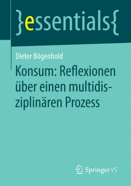 Dieter Bogenhold - Konsum: Reflexionen über einen multidisziplinären Prozess, E-bok