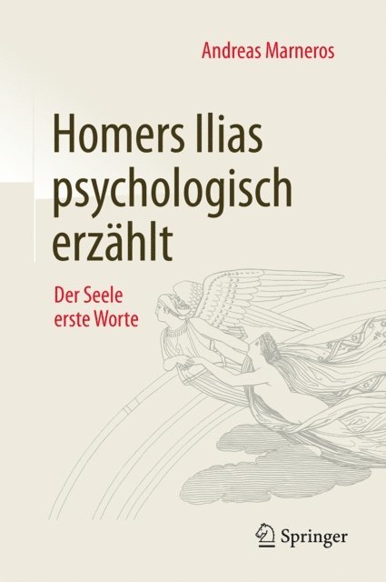Andreas Marneros - Homers Ilias psychologisch erzählt, E-bok