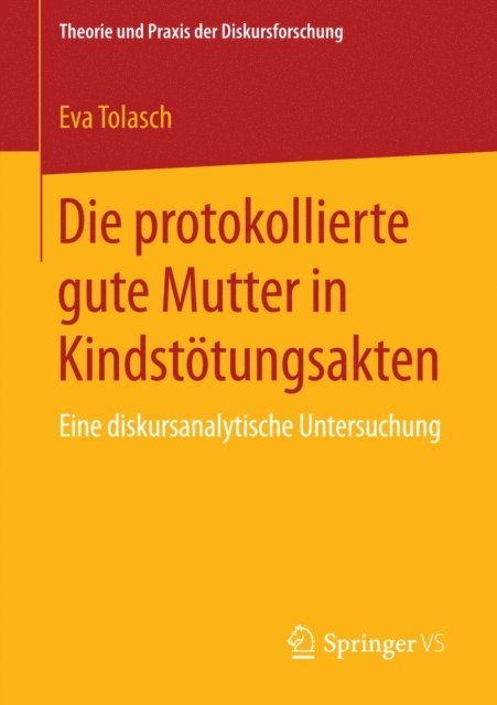 Eva Tolasch - Die protokollierte gute Mutter in Kindstötungsakten, E-bok