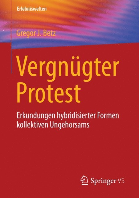 Gregor J. Betz - Vergnügter Protest, E-bok