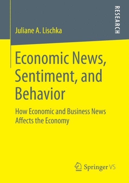 Juliane A. Lischka - Economic News, Sentiment, and Behavior, E-bok
