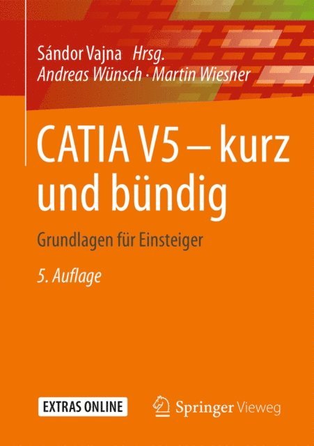 Martin Wiesner, Andreas Wunsch, Sandor Vajna - CATIA V5 – kurz und bündig, E-bok