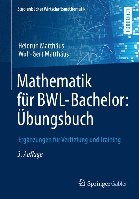 Wolf-Gert Matthaus, Heidrun Matthaus - Mathematik für BWL-Bachelor: Übungsbuch, E-bok