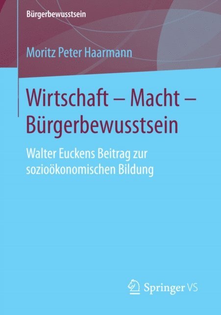 Moritz Peter Haarmann - Wirtschaft – Macht – Bürgerbewusstsein, E-bok