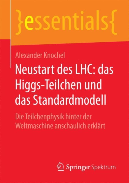 Alexander Knochel - Neustart des LHC: das Higgs-Teilchen und das Standardmodell, E-bok. Tillgänglighet: Lägg i varukorg