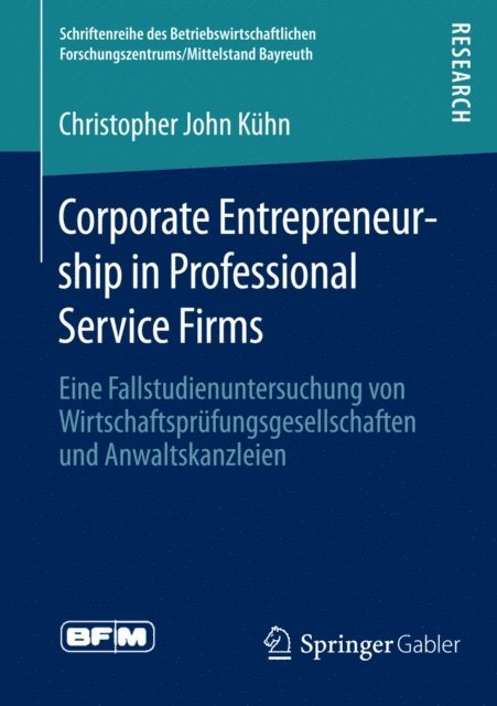 Christopher John Kuhn - Corporate Entrepreneurship in Professional Service Firms, E-bok