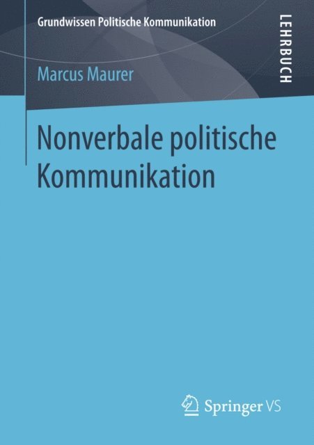 Marcus Maurer - Nonverbale politische Kommunikation, E-bok