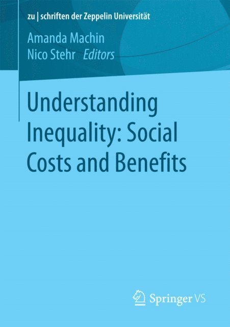 Nico Stehr, Amanda Machin - Understanding Inequality: Social Costs and Benefits, E-bok