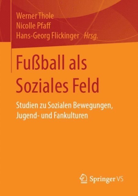 Hans-Georg Flickinger, Nicolle Pfaff, Werner Thole - Fußball als Soziales Feld, E-bok
