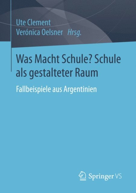 Veronica Oelsner, Ute Clement - Was Macht Schule? Schule als gestalteter Raum, E-bok