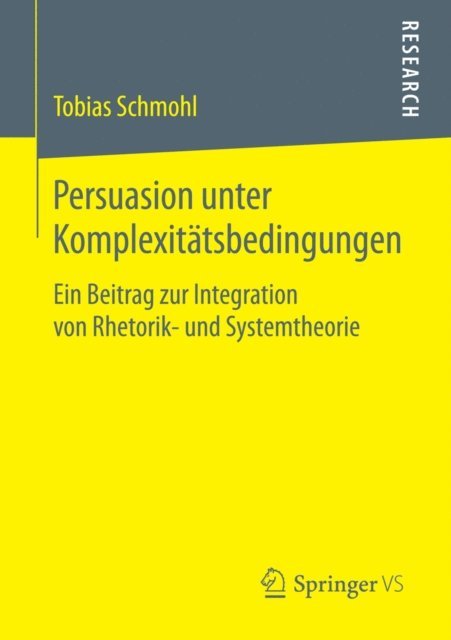 Tobias Schmohl - Persuasion unter Komplexitätsbedingungen, E-bok