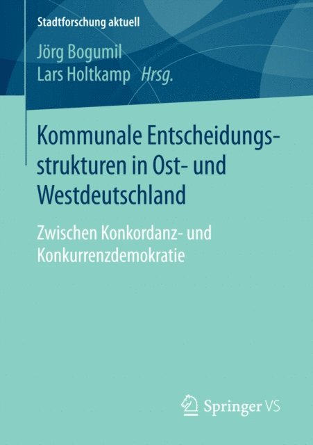 Lars Holtkamp, Jorg Bogumil - Kommunale Entscheidungsstrukturen in Ost- und Westdeutschland, E-bok