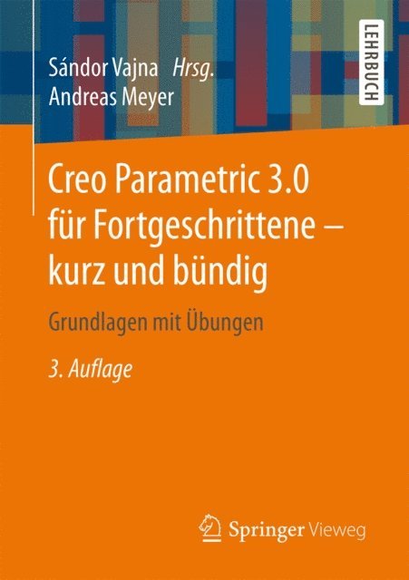 Andreas Meyer, Sandor Vajna - Creo Parametric 3.0 für Fortgeschrittene – kurz und bündig, E-bok