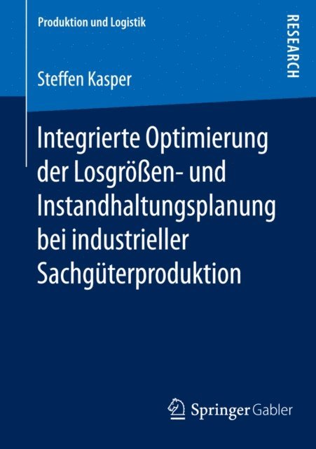 Steffen Kasper - Integrierte Optimierung der Losgrößen- und Instandhaltungsplanung bei industrieller Sachgüterproduktion, E-bok