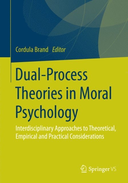 Cordula Brand - Dual-Process Theories in Moral Psychology, E-bok