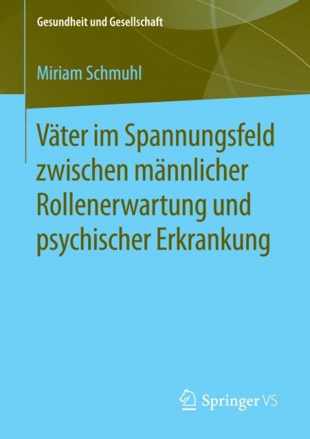 Miriam Schmuhl - Väter im Spannungsfeld zwischen männlicher Rollenerwartung und psychischer Erkrankung, E-bok