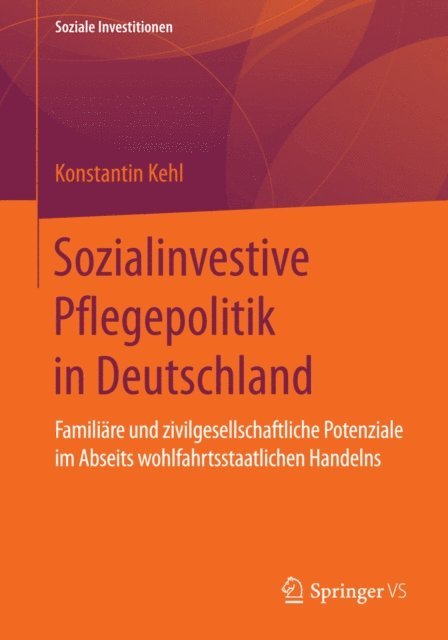 Konstantin Kehl - Sozialinvestive Pflegepolitik in Deutschland, E-bok