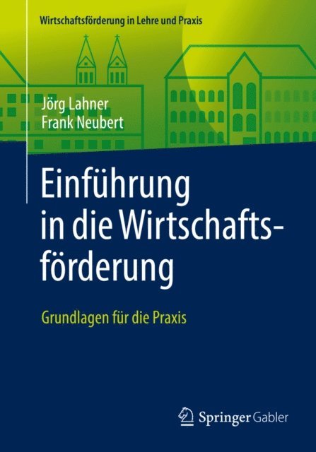 Frank Neubert, Jorg Lahner - Einführung in die Wirtschaftsförderung, E-bok
