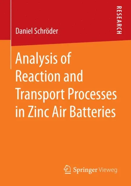 Daniel Schroder - Analysis of Reaction and Transport Processes in Zinc Air Batteries, E-bok. Tillgänglighet: Lägg i varukorg