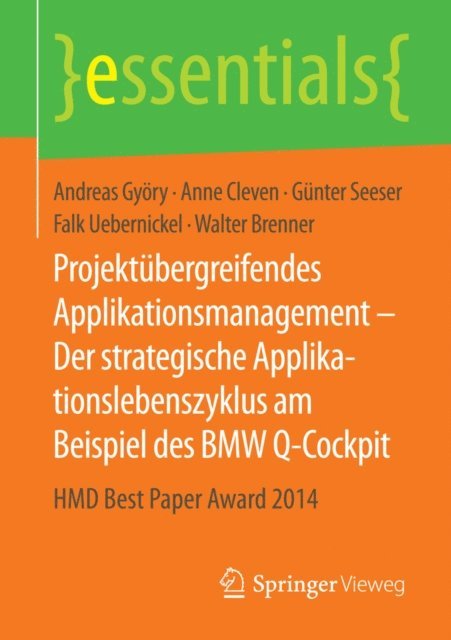 Walter Brenner, Falk Uebernickel, Gunter Seeser, Anne Cleven, Andreas Gyory - Projektübergreifendes Applikationsmanagement – Der strategische Applikationslebenszyklus am Beispiel des BMW Q-Cockpit, E-bok