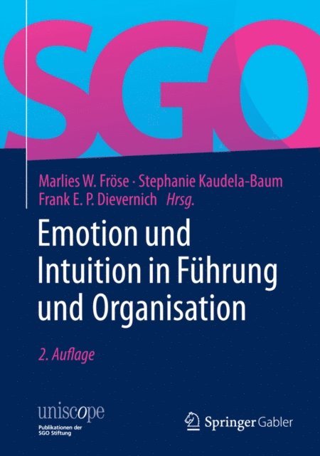 Frank E.P. Dievernich, Stephanie Kaudela-Baum, Marlies W. Frose - Emotion und Intuition in Führung und Organisation, E-bok