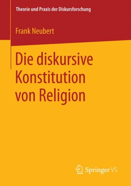 Frank Neubert - Die diskursive Konstitution von Religion, E-bok