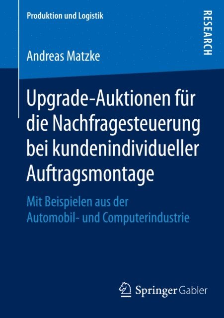 Andreas Matzke - Upgrade-Auktionen für die Nachfragesteuerung bei kundenindividueller Auftragsmontage, E-bok