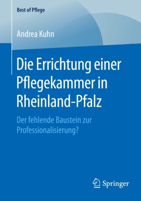 Andrea Kuhn - Die Errichtung einer Pflegekammer in Rheinland-Pfalz, E-bok
