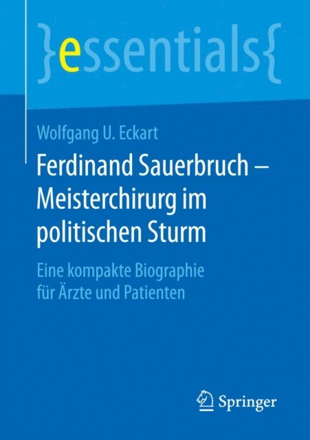Wolfgang U. Eckart - Ferdinand Sauerbruch – Meisterchirurg im politischen Sturm, E-bok