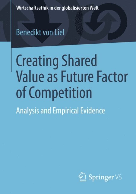 Benedikt von Liel - Creating Shared Value as Future Factor of Competition, E-bok