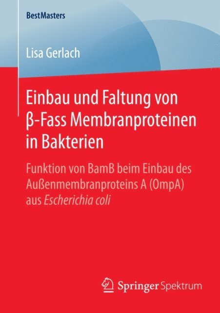 Lisa Gerlach - Einbau und Faltung von β-Fass Membranproteinen in Bakterien, E-bok