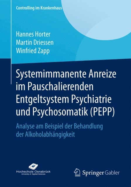 Winfried Zapp, Martin Driessen, Hannes Horter - Systemimmanente Anreize im Pauschalierenden Entgeltsystem Psychiatrie und Psychosomatik (PEPP), E-bok