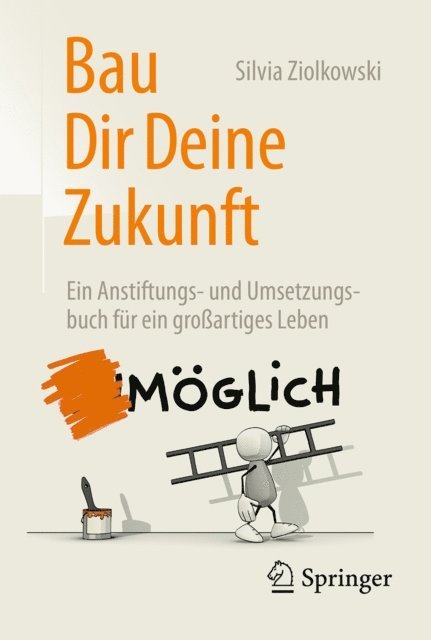 Silvia Ziolkowski - Bau Dir Deine Zukunft, E-bok