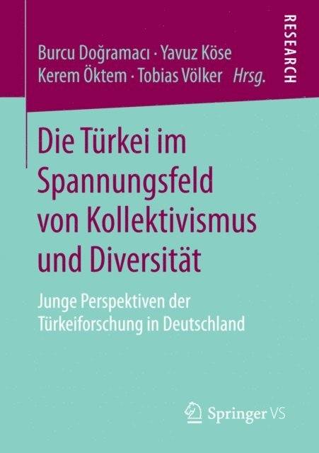 Tobias Volker, Kerem Oktem, Yavuz Kose, Burcu Dogramaci - Die Türkei im Spannungsfeld von Kollektivismus und Diversität, E-bok