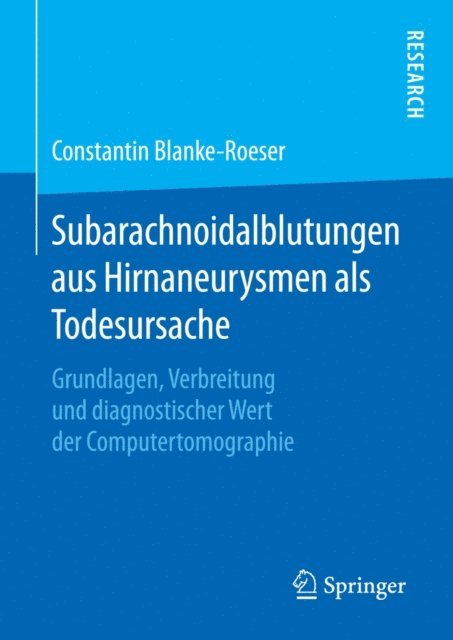 Constantin Blanke-Roeser - Subarachnoidalblutungen aus Hirnaneurysmen als Todesursache, E-bok