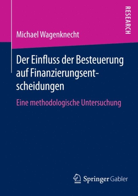 Michael Wagenknecht - Der Einfluss der Besteuerung auf Finanzierungsentscheidungen, E-bok