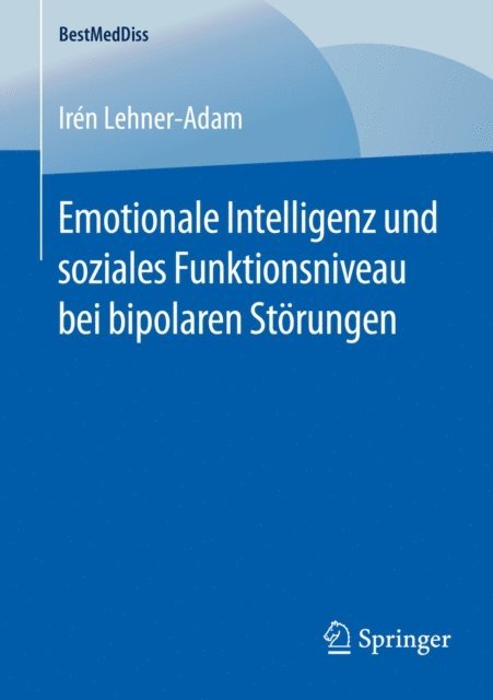 Iren Lehner-Adam - Emotionale Intelligenz und soziales Funktionsniveau bei bipolaren Störungen, E-bok. Tillgänglighet: Lägg i varukorg