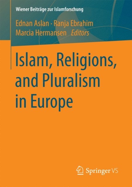 Marcia Hermansen, Ranja Ebrahim, Ednan Aslan - Islam, Religions, and Pluralism in Europe, E-bok