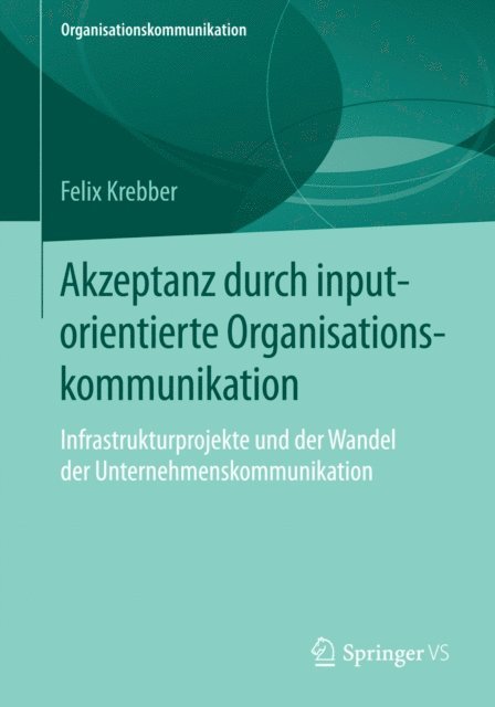 Felix Krebber - Akzeptanz durch inputorientierte Organisationskommunikation, E-bok