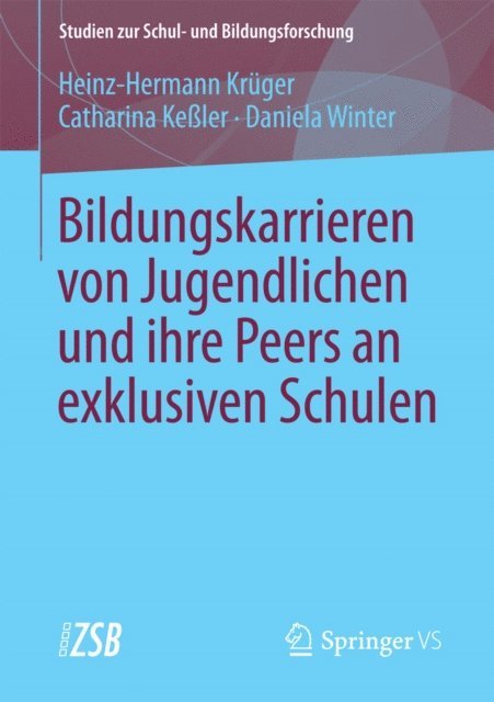 Daniela Winter, Catharina Keler, Heinz-Hermann Kruger - Bildungskarrieren von Jugendlichen und ihre Peers an exklusiven Schulen, E-bok