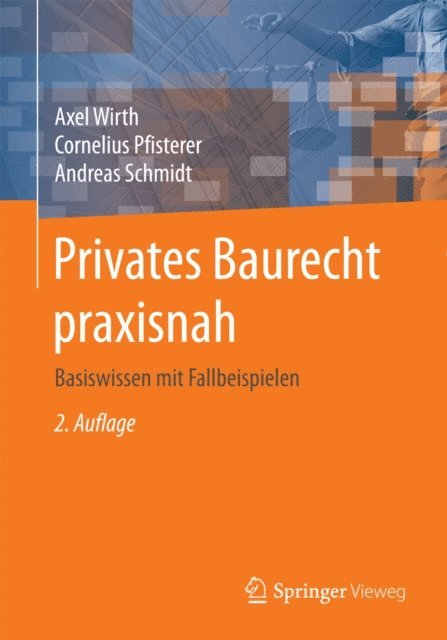 Andreas Schmidt, Cornelius Pfisterer, Axel Wirth - Privates Baurecht praxisnah, E-bok