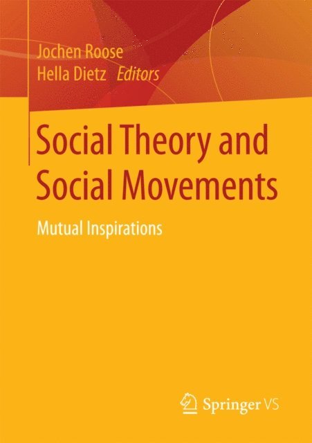 Hella Dietz, Jochen Roose - Social Theory and Social Movements, E-bok