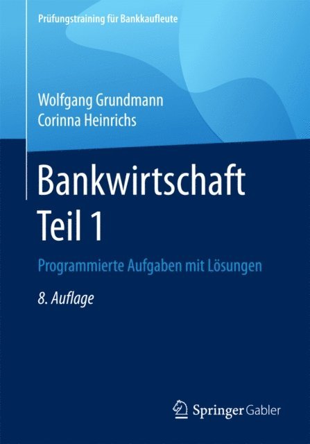 Corinna Heinrichs, Wolfgang Grundmann - Bankwirtschaft Teil 1, E-bok